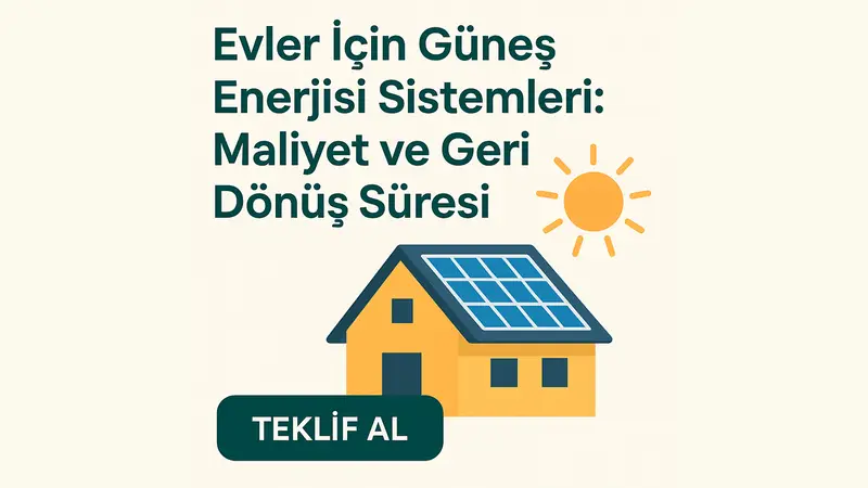 Evler İçin Güneş Enerjisi Sistemleri: Maliyet Ve Geri Dönüş Süresi